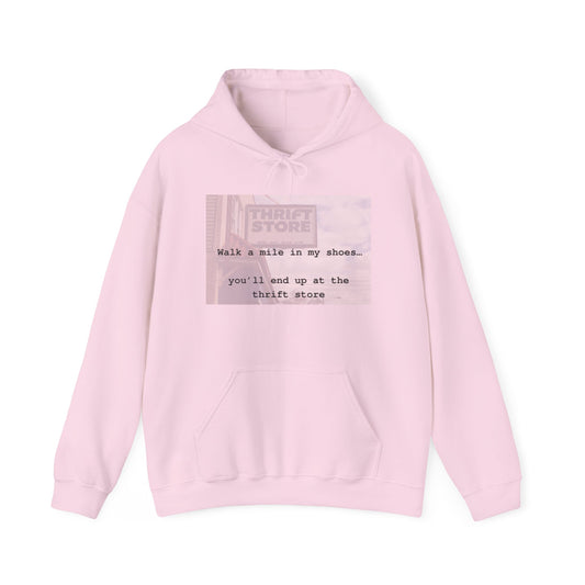 Walk a mile in my shoes…you’ll end up at the thrift store!  Hooded Sweatshirt, Light Pink,